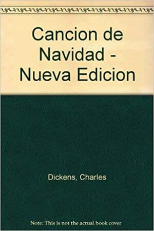 Cancion de Navidad - Nueva Edicion by Charles Dickens