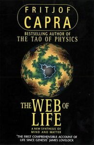 The Web of Life: A New Synthesis of Mind and Matter by Fritjof Capra