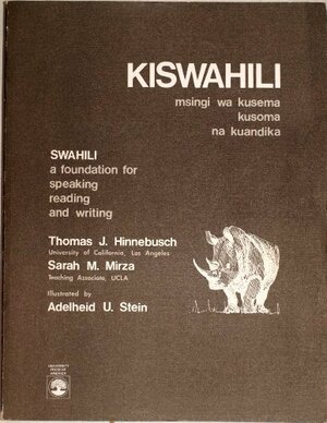 Kiswahili: a Foundation for Speaking, Reading and Writing by Thomas J. Hinnebusch