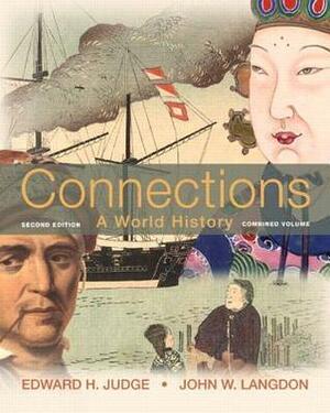 Connections: A World History, Combined Volume by Edward H. Judge, John W. Langdon