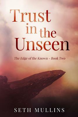 Trust in the Unseen by Seth Mullins