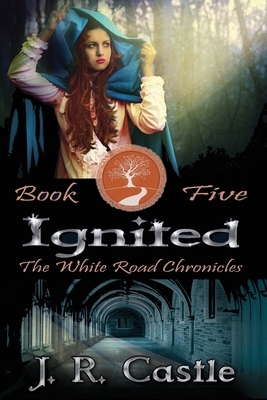 Ignited: The White Road Chronicles Book Five by Jackie Castle, J. R. Castle