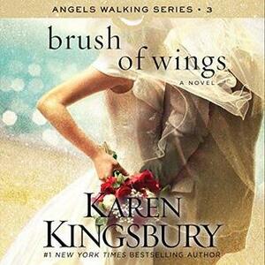 Brush of Wings by Karen Kingsbury, Kirby Heyborne, January LaVoy