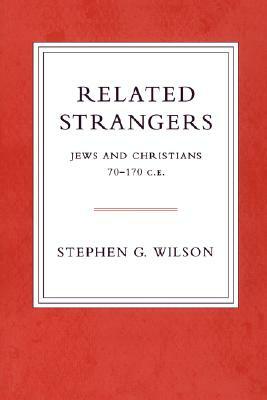 Related Strangers: Jews and Christians by Stephen Wilson