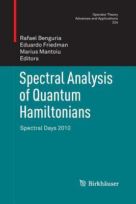 Spectral Analysis of Quantum Hamiltonians: Spectral Days 2010 by 