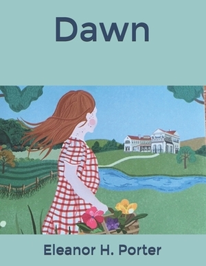 Dawn by Eleanor H. Porter