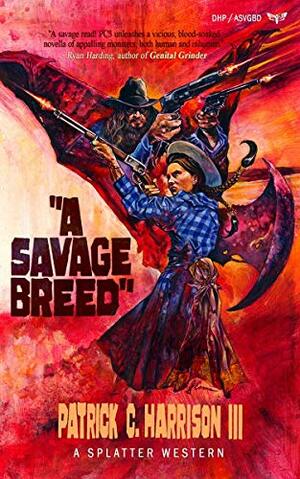 A Savage Breed by Patrick C. Harrison III