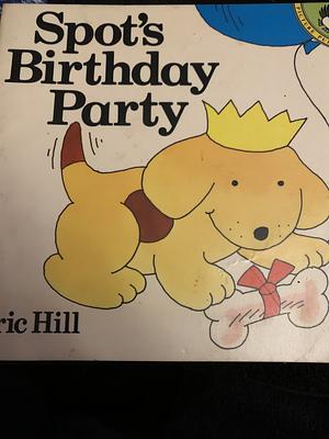 Spot's Birthday Party by Eric Hill