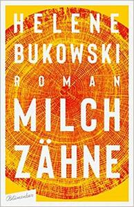 Milchzähne by Helene Bukowski