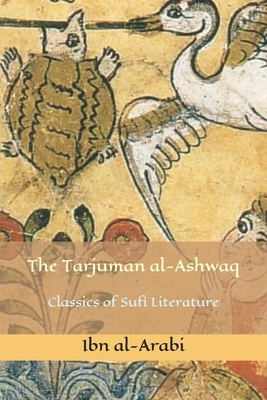 The Tarjuman al-Ashwaq: Classics of Sufi Literature by Ibn Al-Arabi, Ibn Arabi