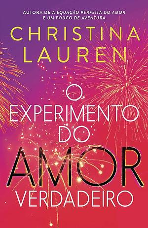 O experimento do amor verdadeiro by Christina Lauren