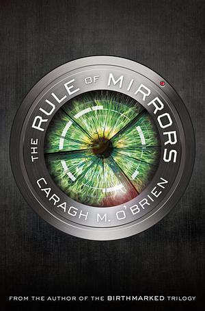 The Rule of Mirrors by Caragh M. O'Brien