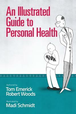 An Illustrated Guide to Personal Health by Robert Woods, Tom Emerick