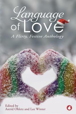 Language of Love: A Flirty, Festive Anthology by Astrid Ohletz, Alex Thorn