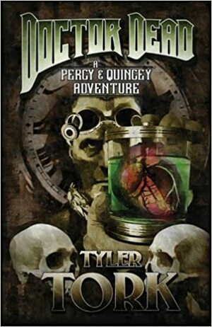 Doctor Dead: A Percy & Quincey Adventure (The Percy & Quincey Adventures) (Volume 1) by Tyler Tork