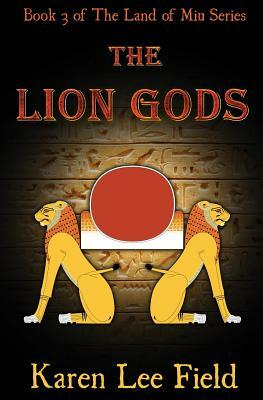 The Lion Gods by Karen Lee Field