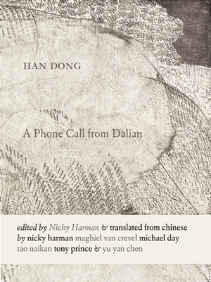 A Phone Call from Dalian: Selected Poems of Han Dong by Nicky Harmon, Dong Han