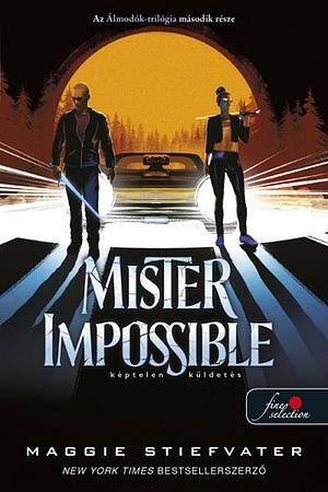 Mister Impossible - Képtelen Küldetés by Maggie Stiefvater