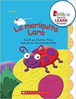 La Mariquita Lara / Lara Ladybug (Rookie Español) by Christine Florie