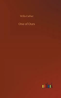 One of Ours by Willa Cather