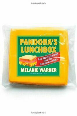 Pandora's Lunchbox: How Processed Food Took Over the American Meal by Melanie Warner