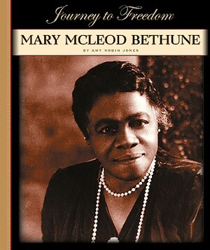 Mary McLeod Bethune by Amy Robin Jones