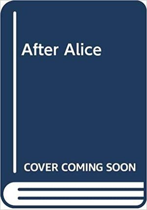 After Alice by Margaret Bingley