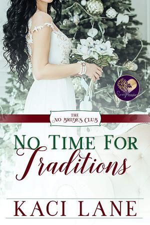 No Time for Traditions: A Sweet City Romance by Kaci Lane, Kaci Lane