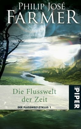 Die Flusswelt der Zeit by Philip José Farmer