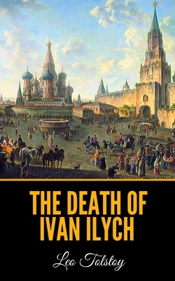 The Death of Ivan Ilych by Leo Tolstoy