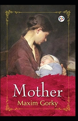 Mother (Gorky novel) Annotated by Maxim Gorky