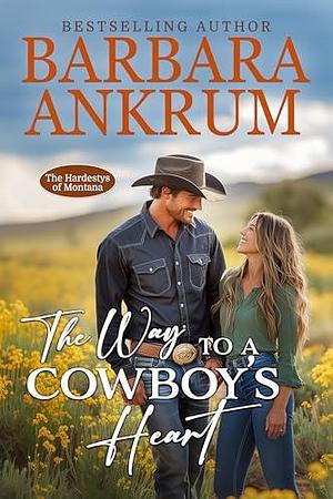 The Way to a Cowboy's Heart by Barbara Ankrum, Barbara Ankrum
