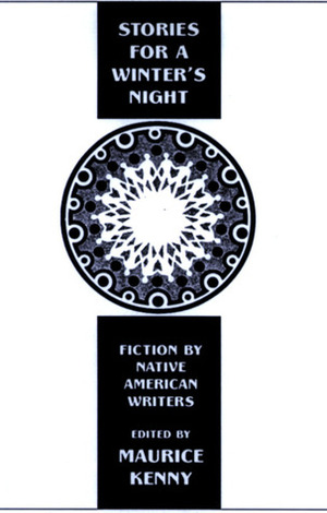 Stories for a Winter's Night: Short Fiction by Native American Writers by A. Lavonne Brown Ruoff, Maurice Kenny