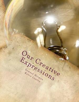 Our Creative Expressions by Kevin Conley, Samuel Mitman