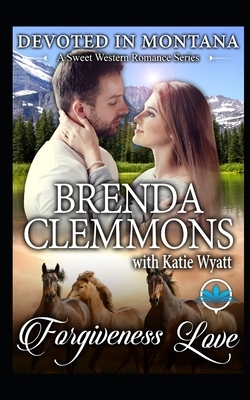 Forgiveness Love by Brenda Clemmons, Katie Wyatt