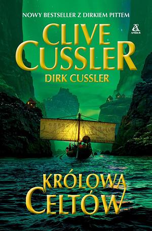 Królowa Celtów by Dirk Cussler, Clive Cussler, Clive Cussler