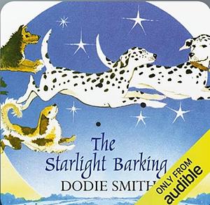 The Starlight Barking: 101 Dalmatians Series, Book 2 by Delia Corrie, Dodie Smith