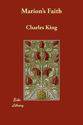 Marion's Faith by Charles King