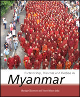 Dictatorship, Disorder and Decline in Myanmar by Monique Skidmore, Trevor Wilson