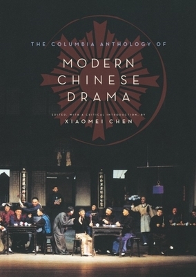 The Columbia Anthology of Modern Chinese Drama by 