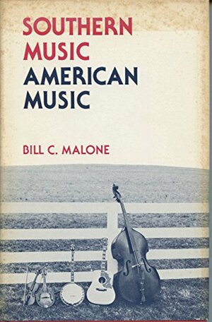 Southern Music, American Music by Bill C. Malone