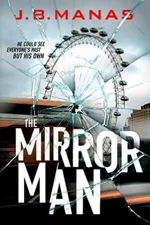 The Mirror Man by J.B. Manas, J.B. Manas