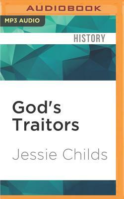 God's Traitors: Terror & Faith in Elizabethan England by Jessie Childs