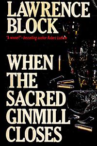 When the Sacred Ginmill Closes by Lawrence Block