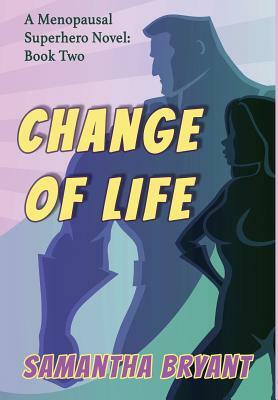 Change of Life by Samantha Bryant