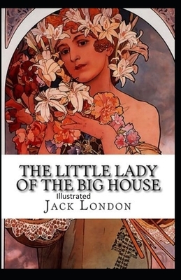 The Little Lady of the Big House Illustrated by Jack London