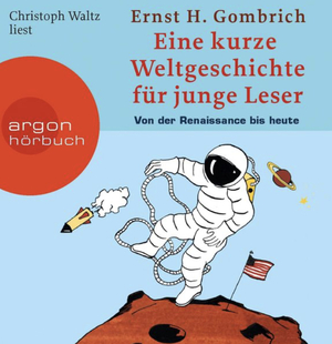 Eine kurze Weltgeschichte für junge Leser: Von der Renaissance bis heute by Christoph Waltz, E.H. Gombrich