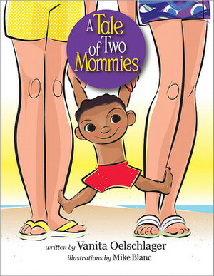 A Tale of Two Mommies by Mike Blanc, Vanita Oelschlager