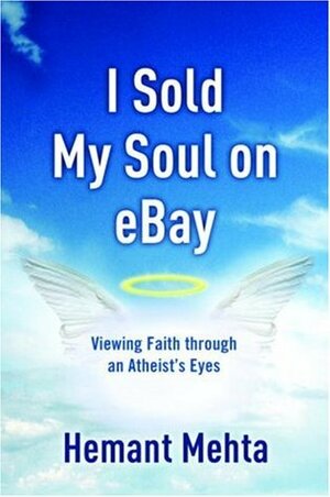 I Sold My Soul on Ebay: Viewing Faith Through an Atheist's Eyes by Hemant Mehta, Rob Bell