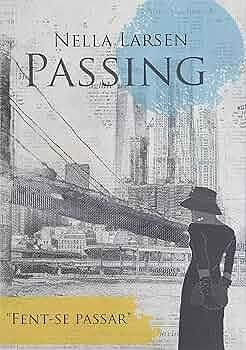 Passing. Fent-se passar by Nella Larsen, Victoria Romero